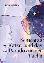 Schwarze Katze...und das Paradoxon der Rache Cover des Buches Schwarze Katze...und das Paradoxon der Rache (ISBN: 9783759783363)