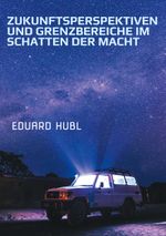 Zukunftsperspektiven und Grenzbereiche im Schatten der Macht Cover des Buches Zukunftsperspektiven und Grenzbereiche im Schatten der Macht (ISBN: 9783759783738)