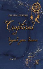 Captured beyond your dreams Cover des Buches Captured beyond your dreams (ISBN: 9783759784889)