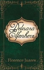 Delnara Elfenherz Cover des Buches Delnara Elfenherz (ISBN: 9783759786609)