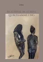 Blatrisse Blauriss Liebessammlung Cover des Buches Blatrisse Blauriss Liebessammlung (ISBN: 9783759786654)