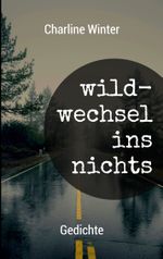 wildwechsel ins nichts Cover des Buches wildwechsel ins nichts (ISBN: 9783759786692)