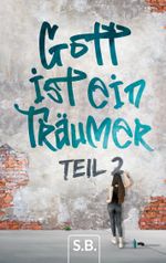 Gott ist ein Träumer, Part 2 Cover des Buches Gott ist ein Träumer, Part 2 (ISBN: 9783759787811)