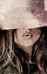 Texas, Tangas und Tiffany Cover des Buches Texas, Tangas und Tiffany (ISBN: 9783759788504)
