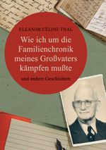 Wie ich um die Familienchronik meines Großvaters kämpfen mußte Cover des Buches Wie ich um die Familienchronik meines Großvaters kämpfen mußte (ISBN: 9783759789358)