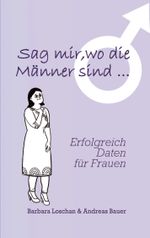 Sag' mir, wo die Männer sind... / Sag' mir, wo die Frauen sind... Cover des Buches Sag' mir, wo die Männer sind... / Sag' mir, wo die Frauen sind... (ISBN: 9783759793928)