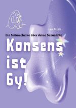 Konsens ist 6y! Cover des Buches Konsens ist 6y! (ISBN: 9783759794239)