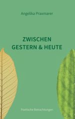 Zwischen Gestern und Heute Cover des Buches Zwischen Gestern und Heute (ISBN: 9783759799838)