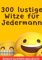 300 lustige Witze für Jedermann - Bonus kleines Malbuch Cover des Buches 300 lustige Witze für Jedermann - Bonus kleines Malbuch (ISBN: 9783759800077)