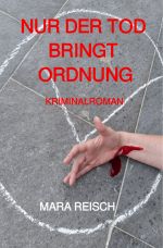 Nur der Tod bringt Ordnung Cover des Buches Nur der Tod bringt Ordnung (ISBN: 9783759800657)