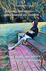 Zu jung, um ernst genommen zu werden, und zu alt, um nichts ernst zu nehmen Cover des Buches Zu jung, um ernst genommen zu werden, und zu alt, um nichts ernst zu nehmen (ISBN: 9783759802002)