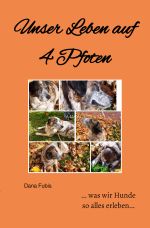 Unser Leben auf 4 Pfoten Cover des Buches Unser Leben auf 4 Pfoten (ISBN: 9783759803573)