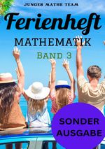 Mathematik Ferienhefte für liebe Kinder - AHS / NMS - Nach der 2. Klasse Ferienheft Mathematik 2. Klasse MS/AHS - Zur Vorbereitung auf die 3. Klasse MS/AHS - Ferienheft mit eingelegten Lösungen Band 3 - SONDERAUSGABE Cover des Buches Mathematik Ferienhefte für liebe Kinder - AHS / NMS - Nach der 2. Klasse Ferienheft Mathematik 2. Klasse MS/AHS - Zur Vorbereitung auf die 3. Klasse MS/AHS - Ferienheft mit eingelegten Lösungen Band 3 - SONDERAUSGABE (ISBN: 9783759803726)