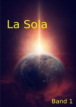 La Sola / La Sola - Band 1 Cover des Buches La Sola / La Sola - Band 1 (ISBN: 9783759803993)