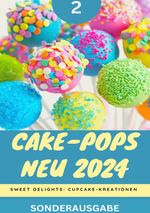 Cake-Pops NEU 2024: Sweet Delights: Cupcake-Kreationen: Teil 2 YOUNG HOT KITCHEN TEAM Cover des Buches Cake-Pops NEU 2024: Sweet Delights: Cupcake-Kreationen: Teil 2 YOUNG HOT KITCHEN TEAM (ISBN: 9783759804174)