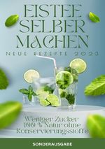 ISTEE selber machen- Weniger Zucker - 100 % Natur ohne Konservierungsstoffe. NEUE REZEPTE VON 2023 -SONDERAUSGABE Cover des Buches ISTEE selber machen- Weniger Zucker - 100 % Natur ohne Konservierungsstoffe. NEUE REZEPTE VON 2023 -SONDERAUSGABE (ISBN: 9783759804358)