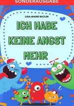 ICH HABE KEINE ANGST MEHR - DER SCHLÜSSEL UM PANIK UND ÄNGSTE BEI KINDERN UND JUGENDLICHEN ZU LÖSEN.: Selbsthilfe zum Ausfüllen, Ängste überwinden, ... 100 Seiten, Bonus Angst und Panik Tagebuch - SONDERAUSGABE Cover des Buches ICH HABE KEINE ANGST MEHR - DER SCHLÜSSEL UM PANIK UND ÄNGSTE BEI KINDERN UND JUGENDLICHEN ZU LÖSEN.: Selbsthilfe zum Ausfüllen, Ängste überwinden, ... 100 Seiten, Bonus Angst und Panik Tagebuch - SONDERAUSGABE (ISBN: 9783759804662)