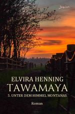 Tawamaya - 5. Unter dem Himmel Montanas Cover des Buches Tawamaya - 5. Unter dem Himmel Montanas (ISBN: 9783759804693)