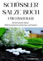 SCHÜSSLER SALZE BUCH FÜR EINSTEIGER: 33 Schüssler Salze & 350 Symptome erkennen und heilen - SONDERAUSGABE Cover des Buches SCHÜSSLER SALZE BUCH FÜR EINSTEIGER: 33 Schüssler Salze & 350 Symptome erkennen und heilen - SONDERAUSGABE (ISBN: 9783759806765)