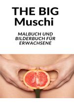 Mrs. MUSCHI: - MUSCHI MALBUCH - VAGINA MALBUCH - SCHEIDE MALBUCH Cover des Buches Mrs. MUSCHI: - MUSCHI MALBUCH - VAGINA MALBUCH - SCHEIDE MALBUCH (ISBN: 9783759806888)