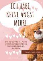 ICH HABE KEINE ANGST MEHR - DER SCHLÜSSEL UM PANIK UND ÄNGSTE BEI KINDERN UND JUGENDLICHEN ZU LÖSEN.: Selbsthilfe zum Ausfüllen, Ängste überwinden, ... 100 Seiten Cover des Buches ICH HABE KEINE ANGST MEHR - DER SCHLÜSSEL UM PANIK UND ÄNGSTE BEI KINDERN UND JUGENDLICHEN ZU LÖSEN.: Selbsthilfe zum Ausfüllen, Ängste überwinden, ... 100 Seiten (ISBN: 9783759806895)