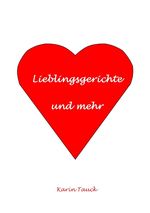 Lieblingsgerichte und mehr Cover des Buches Lieblingsgerichte und mehr (ISBN: 9783759807885)