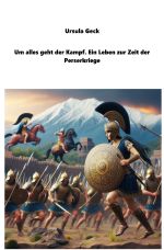 Um alles geht der Kampf. Ein Leben zur Zeit der Perserkriege Cover des Buches Um alles geht der Kampf. Ein Leben zur Zeit der Perserkriege (ISBN: 9783759808165)