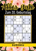 30 Geburtstag Geschenk | Alles Gute zum 30. Geburtstag - Sudoku Cover des Buches 30 Geburtstag Geschenk | Alles Gute zum 30. Geburtstag - Sudoku (ISBN: 9783759810526)