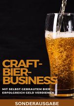 Craft-Bier-Business: Mit selbst gebrautem Bier erfolgreich Geld verdienen: Bier selber brauen, Bier selber brauen Buch, Bier brauen, Bier selber brauen set, Bier zum selber Brauen - SONDERAUSGABE MIT LEEREN REZEPTBUCH Cover des Buches Craft-Bier-Business: Mit selbst gebrautem Bier erfolgreich Geld verdienen: Bier selber brauen, Bier selber brauen Buch, Bier brauen, Bier selber brauen set, Bier zum selber Brauen - SONDERAUSGABE MIT LEEREN REZEPTBUCH (ISBN: 9783759811615)