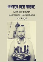Hinter der Maske: Mein Weg durch Depression, Sozialphobie und Angst Cover des Buches Hinter der Maske: Mein Weg durch Depression, Sozialphobie und Angst (ISBN: 9783759812247)