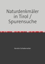 Naturdenkmäler in Tirol / Spurensuche Cover des Buches Naturdenkmäler in Tirol / Spurensuche (ISBN: 9783759819079)