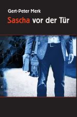 Sascha vor der Tür Antums Erzählung Cover des Buches Sascha vor der Tür Antums Erzählung (ISBN: 9783759819710)