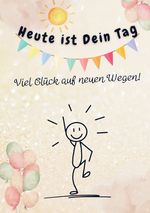 Heute ist Dein Tag. Viel Glück auf neuen Wegen! Cover des Buches Heute ist Dein Tag. Viel Glück auf neuen Wegen! (ISBN: 9783759820778)