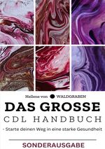 Das große CDL Handbuch - Starte deinen Weg in eine starke Gesundheit -Sonderausgabe Vitamine Cover des Buches Das große CDL Handbuch - Starte deinen Weg in eine starke Gesundheit -Sonderausgabe Vitamine (ISBN: 9783759820990)