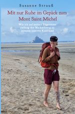 Mit nur Ruhe im Gepäck zum Mont Saint Michel Cover des Buches Mit nur Ruhe im Gepäck zum Mont Saint Michel (ISBN: 9783759824448)