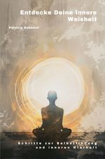 Entdecke Deine Innere Weisheit Cover des Buches Entdecke Deine Innere Weisheit (ISBN: 9783759824660)
