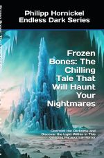Endless Dark Series / Frozen Bones: The Chilling Tale That Will Haunt Your Nightmares Cover des Buches Endless Dark Series / Frozen Bones: The Chilling Tale That Will Haunt Your Nightmares (ISBN: 9783759825209)