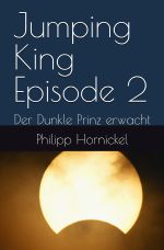 Jumping King / Jumping King Episode 2 Der Dunkle Prinz erwacht Cover des Buches Jumping King / Jumping King Episode 2 Der Dunkle Prinz erwacht (ISBN: 9783759825216)