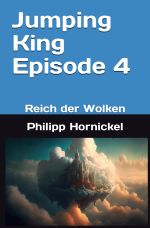 Jumping King / Jumping King Episode 4 Reich der Wolken Cover des Buches Jumping King / Jumping King Episode 4 Reich der Wolken (ISBN: 9783759825223)
