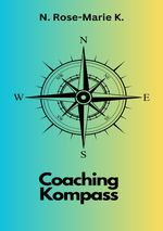 Coaching Kompass Cover des Buches Coaching Kompass (ISBN: 9783759825926)