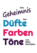 Das Geheimnis der Düfte, Farben, Töne Cover des Buches Das Geheimnis der Düfte, Farben, Töne (ISBN: 9783759826039)