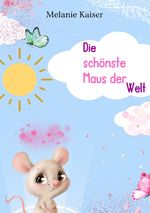 Die schönste Maus der Welt Cover des Buches Die schönste Maus der Welt (ISBN: 9783759827357)