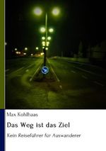 Das Weg ist das Ziel Cover des Buches Das Weg ist das Ziel (ISBN: 9783759828897)