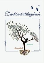 Dankbarkeitstagebuch Cover des Buches Dankbarkeitstagebuch (ISBN: 9783759829665)