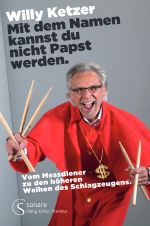 Willy Ketzer Mit dem Namen kannst du nicht Papst werden. Cover des Buches Willy Ketzer Mit dem Namen kannst du nicht Papst werden. (ISBN: 9783759829818)