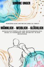 Männlich-Weiblich-Glücklich Cover des Buches Männlich-Weiblich-Glücklich (ISBN: 9783759830043)