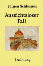 Aussichtsloser Fall Cover des Buches Aussichtsloser Fall (ISBN: 9783759830203)