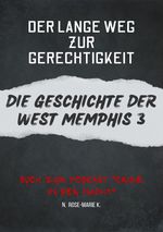 Der Lange Weg zur Gereichtigkeit- Die Geschichte der West Memphis 3 Cover des Buches Der Lange Weg zur Gereichtigkeit- Die Geschichte der West Memphis 3 (ISBN: 9783759830661)