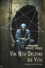 Von New Orleans bis Yith: Vier Novellen und Erzählungen Cover des Buches Von New Orleans bis Yith: Vier Novellen und Erzählungen (ISBN: 9783759832870)