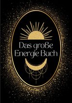 Das große Energie Buch: Grundwissen und Therapie bei Energiemangel und chronischer Erschöpfung - Sonderausgabe mit Schutzzauber Cover des Buches Das große Energie Buch: Grundwissen und Therapie bei Energiemangel und chronischer Erschöpfung - Sonderausgabe mit Schutzzauber (ISBN: 9783759835291)
